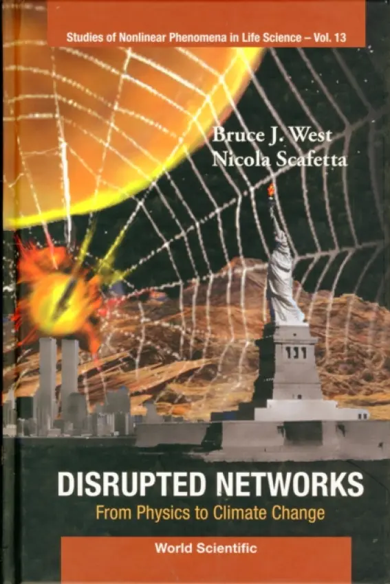 Disrupted Networks: From Physics To Climate Change - West, Bruce J (Army Research Office, Usa) a Scafetta, Nicola (Duke Univ, Usa)