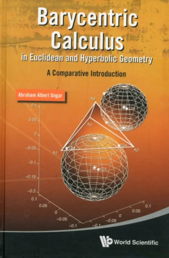 Barycentric Calculus In Euclidean And Hyperbolic Geometry: A Comparative Introduction - Ungar, Abraham Albert (North Dakota State Univ, Usa)