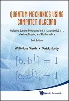 Quantum Mechanics Using Computer Algebra: Includes Sample Programs In C++, Symbolicc++, Maxima, Maple, And Mathematica (2nd Edition) - Steeb, Willi-hans (Univ Of Johannesburg, South Africa) a Hardy, Yorick (Univ Of The Witwatersrand, Johannesburg, South Africa)