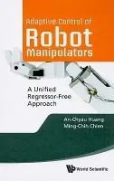 Adaptive Control Of Robot Manipulators: A Unified Regressor-free Approach - Huang, An-chyau (National Taiwan Univ Of Science a Technology, Taiwan) a Chien, Ming-chih (National Taiwan Univ Of Science a Technology, Taiwan)