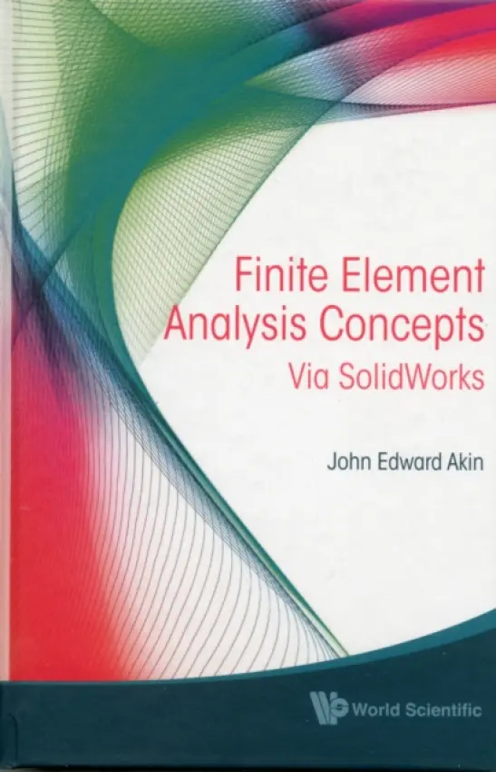 Finite Element Analysis Concepts: Via Solidworks - Akin, John Edward (Rice Univ, Usa)
