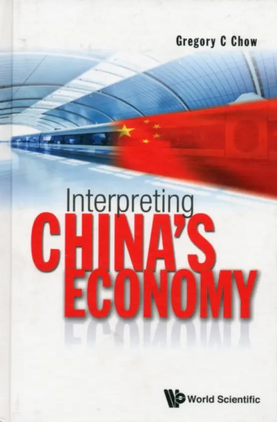 Interpreting China's Economy - Chow, Gregory C (Princeton Univ, Usa)