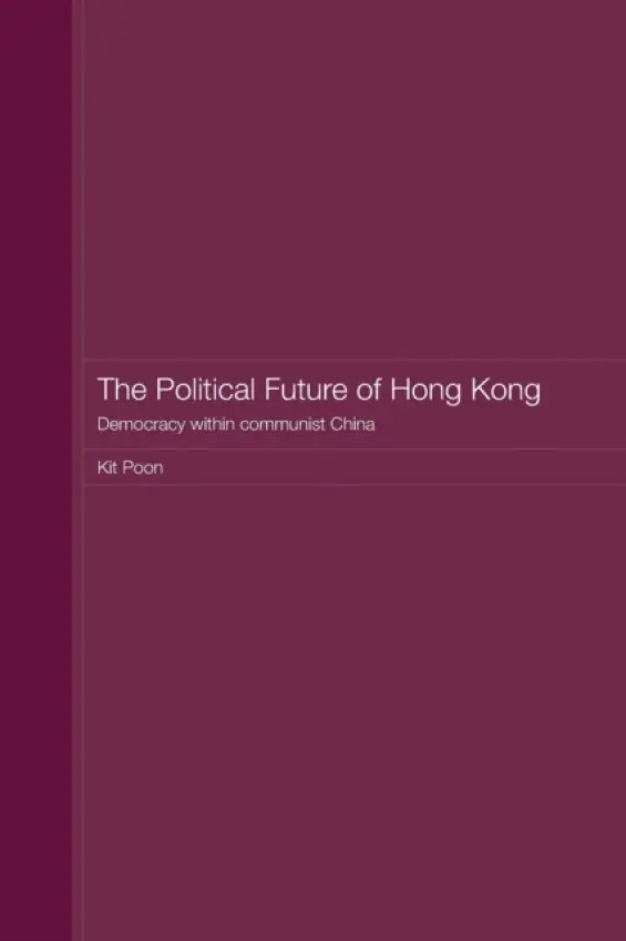 Political Future of Hong Kong - Poon, Kit (Hong Kong Polytechnic University, Hong Kong)