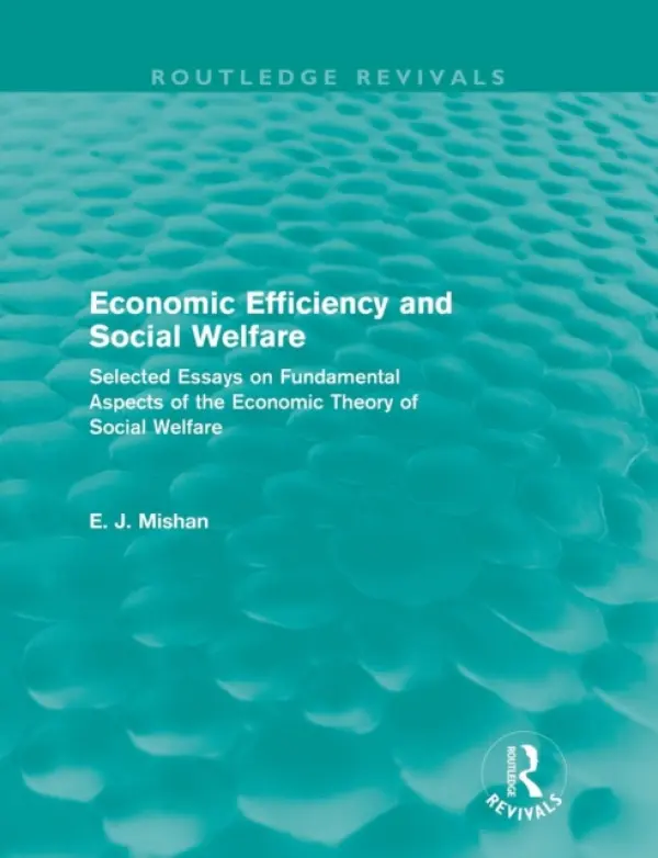 Economic Efficiency and Social Welfare (Routledge Revivals) - Mishan, E.