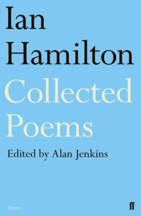 Ian Hamilton Collected Poems - Jenkins, Alan (Asst editor, poetry editor) a Hamilton, Ian