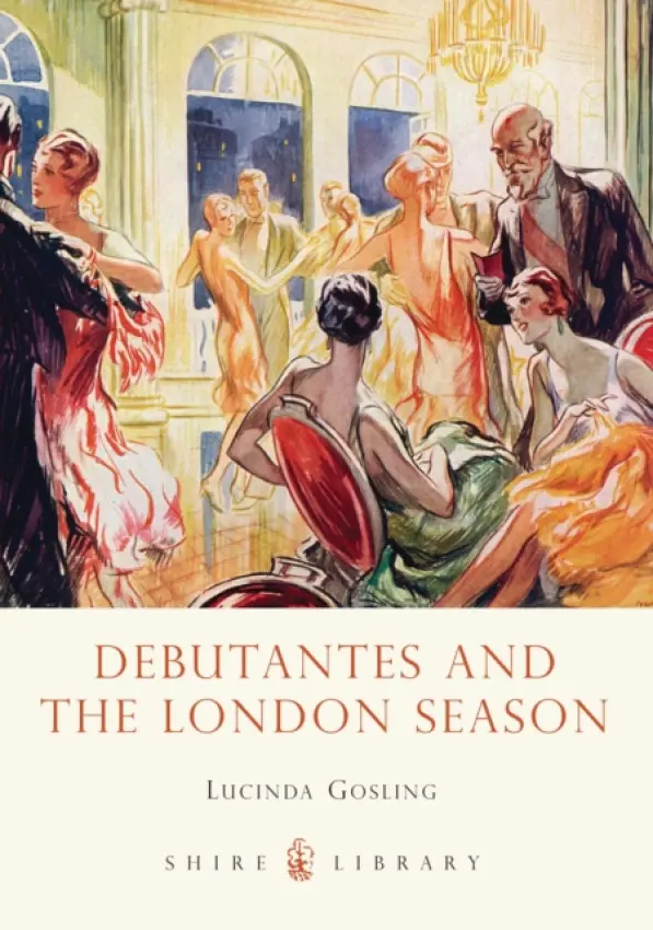 Debutantes and the London Season - Gosling, Lucinda
