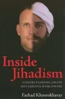 Inside Jihadism - Khosrokhavar, Farhad