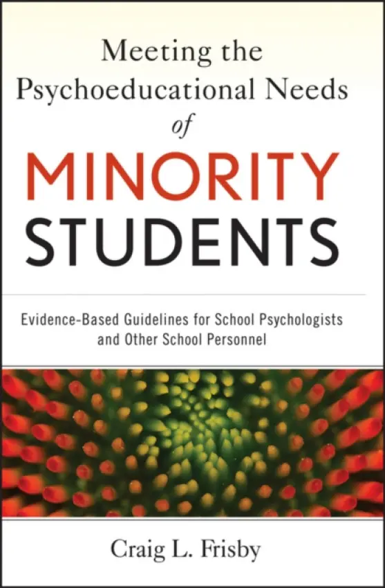Meeting the Psychoeducational Needs of Minority Students - Frisby, Craig L. (University of Missouri at Columbia)
