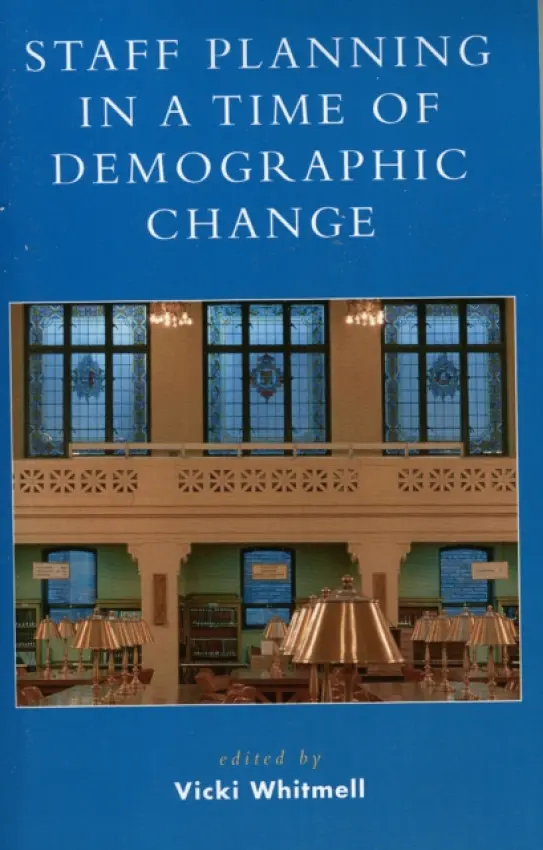 Staff Planning in a Time of Demographic Change - Whitmell, Vicki L.