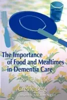 Importance of Food and Mealtimes in Dementia Care - Berg, Grethe