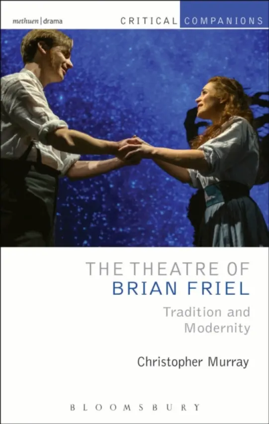 Theatre of Brian Friel - Murray, Prof. Christopher