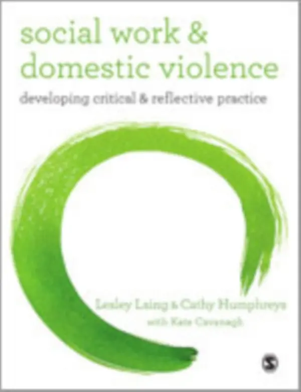 Social Work and Domestic Violence - Laing, Lesley a Humphreys, Cathy a Cavanagh, Kate