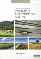 Understanding the Common Agricultural Policy - Hill, Berkeley (Imperial College, University of London, UK)