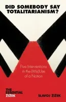 Did Somebody Say Totalitarianism? - Zizek, Slavoj