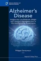 Alzheimer's Disease: Insights Into Low Molecular Weight And Cytotoxic Aggregates From In Vitro And Computer Experiments - Molecular Basis Of Amyloid-b