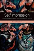 Self Impression - Saunders, Max (Director of the Arts and Humanities Research Institute and Professor of English and Co-Director at the Centre for Life-Writing Research at King's College London.)