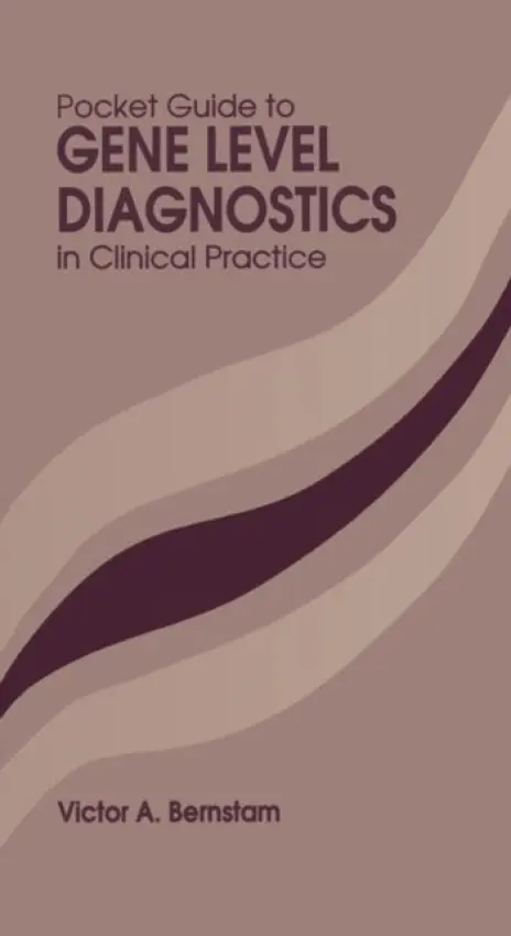 Pocket Guide to Gene Level Diagnostics in Clinical Practice - Bernstam, Victor A.
