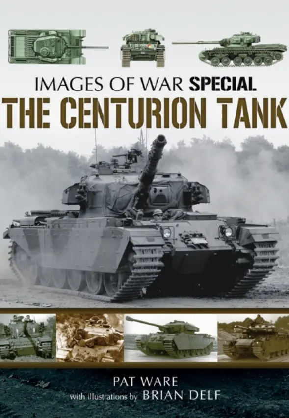 Centurian Tank: Images Of War - Ware, Pat a Delf, Brian