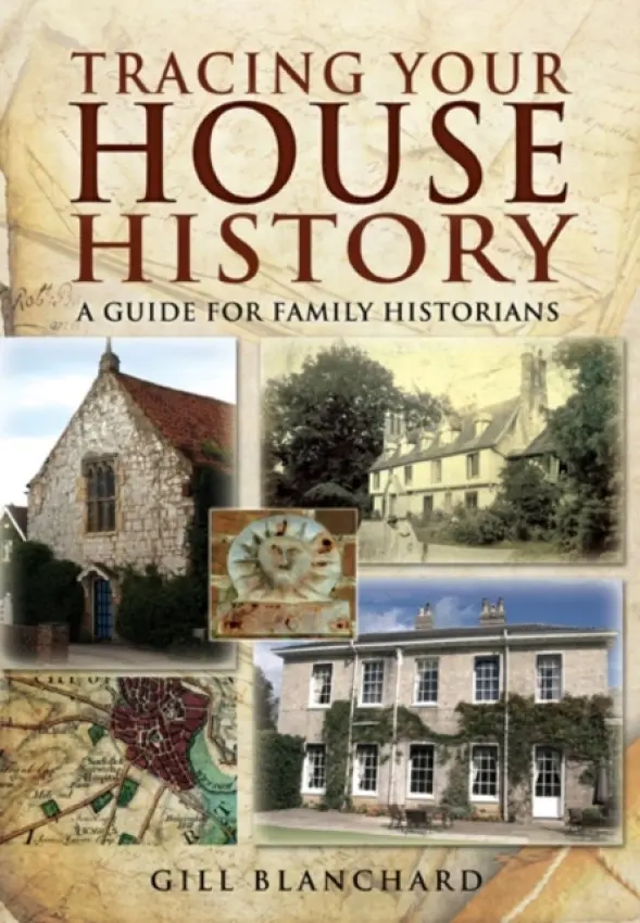 Tracing Your House History: A Guide For Family Historians - Blanchard, Gill