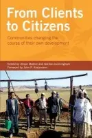 From Clients to Citizens - Mathie, Alison (Lecturer, Coady International Institute and St Francis Xavier University) a Cunningham, Gordon (Coady International Institute)