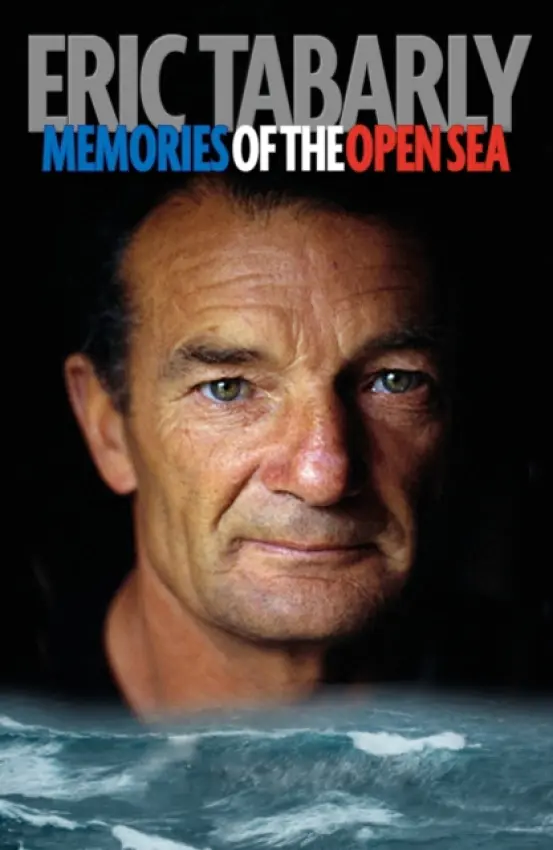 Eric Tabarly: Memories of the Open Sea - Eric Tabarly
