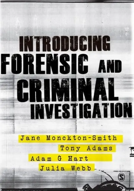 Introducing Forensic and Criminal Investigation - Monckton-Smith, Jane a Adams, Tony a Hart, Adam a Webb, Julia