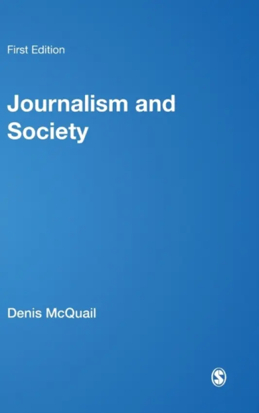 Journalism and Society - McQuail, Denis, MA, PhD, DipPSA,