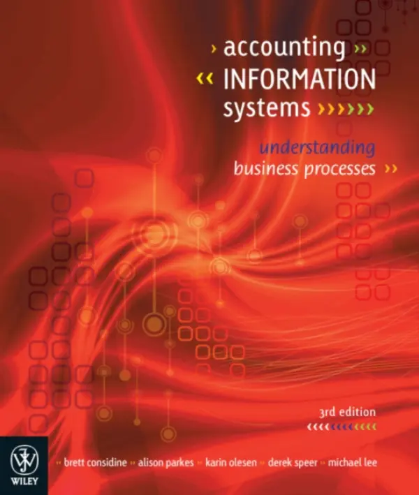 Accounting Information Systems - Considine, Brett a Parkes, Alison a Olesen, Karin a Speer, Derek a Lee, Michael