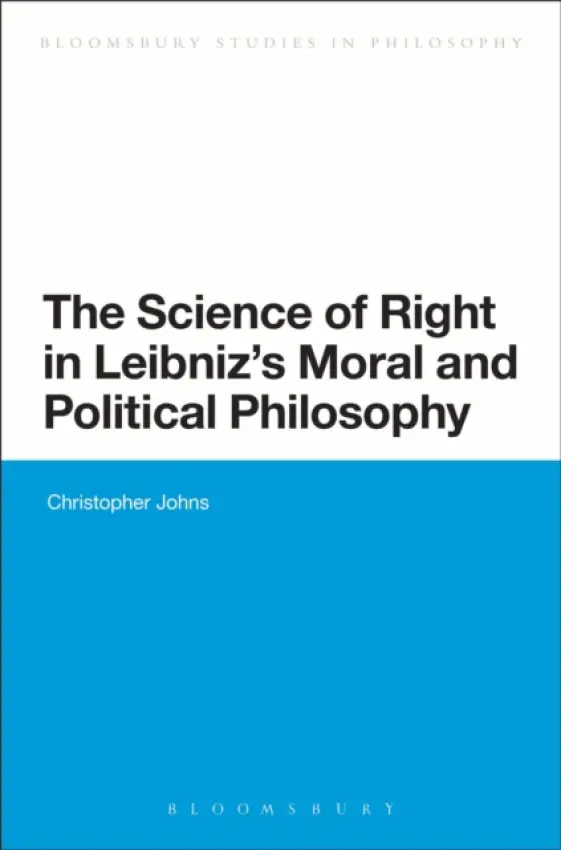 Science of Right in Leibniz's Moral and Political Philosophy - Johns, Christopher