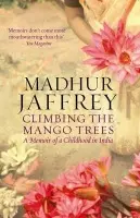 Climbing the Mango Trees - Jaffrey, Madhur