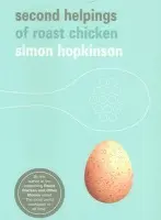 Second Helpings of Roast Chicken - Hopkinson, Simon