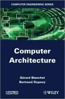 Computer Architecture - Blanchet, Gerard (Telecom ParisTech, France) a Dupouy, Bertrand (Telecom ParisTech, France)