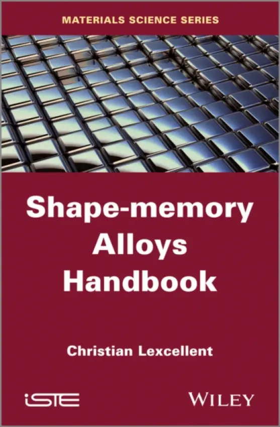 Shape-Memory Alloys Handbook - Lexcellent, Christian (FEMTO-ST, Besancon, France)