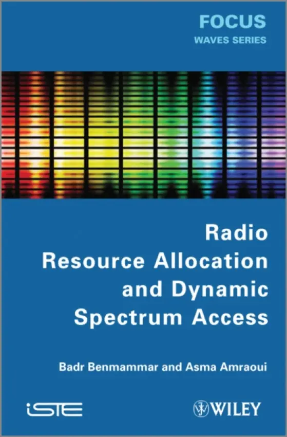 Radio Resource Allocation and Dynamic Spectrum Access - Benmammar, Badr (University Abou Bekr Belkaid Tlemcen, Algeria) a Amraoui, Asma (University Abou Bekr Belkaid Tlemcen, Algeria)