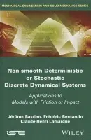 Non-Smooth Deterministic or Stochastic Discrete Dynamical Systems - Bastien, Jerome (University Lyon 1, France) a Bernardin, Frederic (CETE Lyon, France) a Lamarque, Claude-Henri (ENTPE, Vaulx-en-Velin, France)