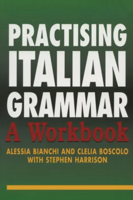 Practising Italian Grammar - Bianchi, Alessia a Boscolo, Clelia a Harrison, Stephen