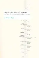 My Mother Was a Computer - Hayles, N. Katherine