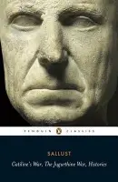 Catiline's War, The Jugurthine War, Histories - Sallust