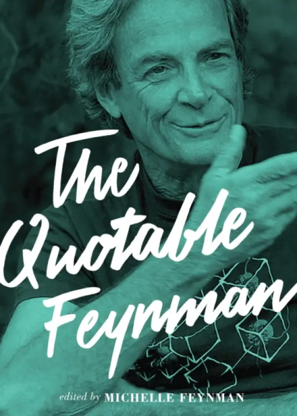 Quotable Feynman - Feynman, Richard P.