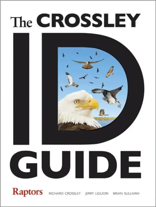 Crossley ID Guide Raptors - Crossley, Richard a Liguori, Jerry a Sullivan, Brian L.
