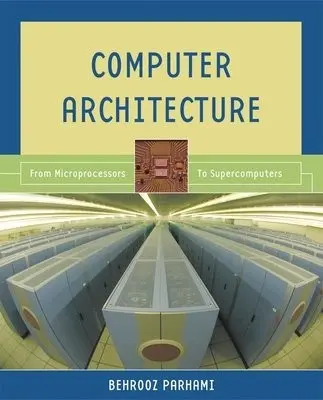 Computer Architecture - Parhami, Behrooz (Department of Electrical Engineering, Department of Electrical Engineering, University of California, Santa Barbara)
