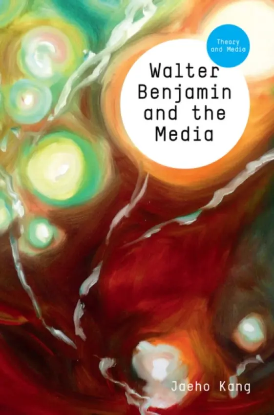 Walter Benjamin and the Media - Kang, Jaeho (New School for Social Research)
