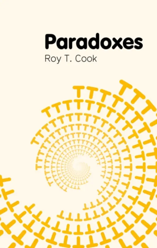 Paradoxes - Cook, Roy T. (University of Minnesota - Twin Cities)