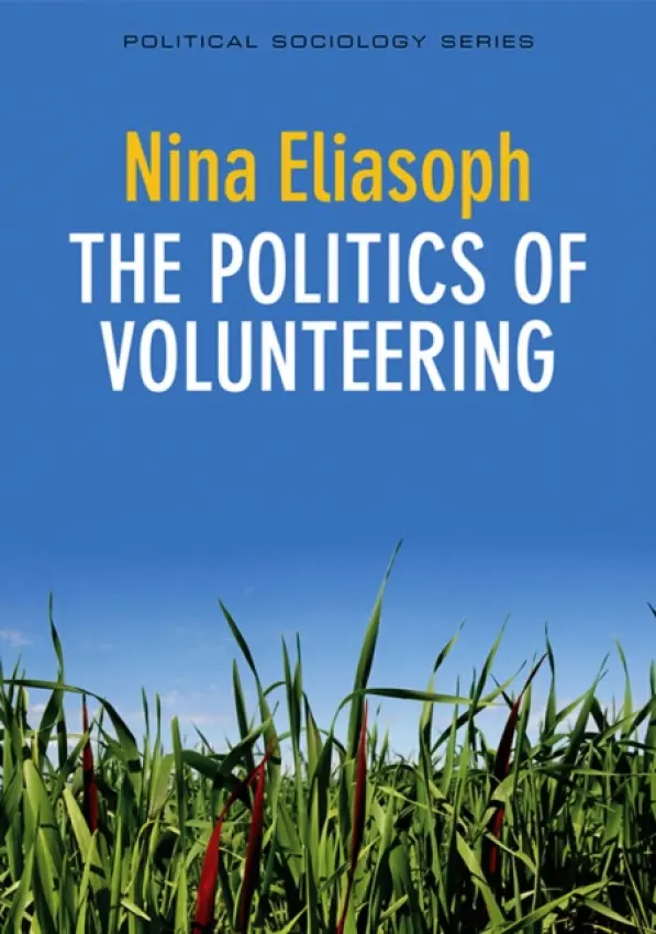Politics of Volunteering - Eliasoph, Nina (University of Southern California)