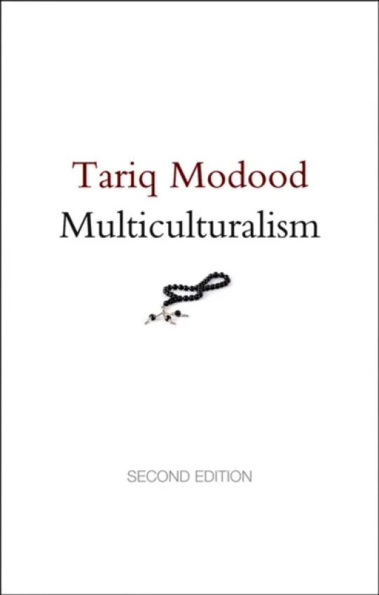 Multiculturalism - Modood, Tariq (University of Bristol)