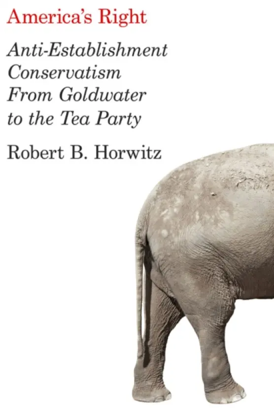 America's Right - Horwitz, Robert B. (University of California, San Diego)