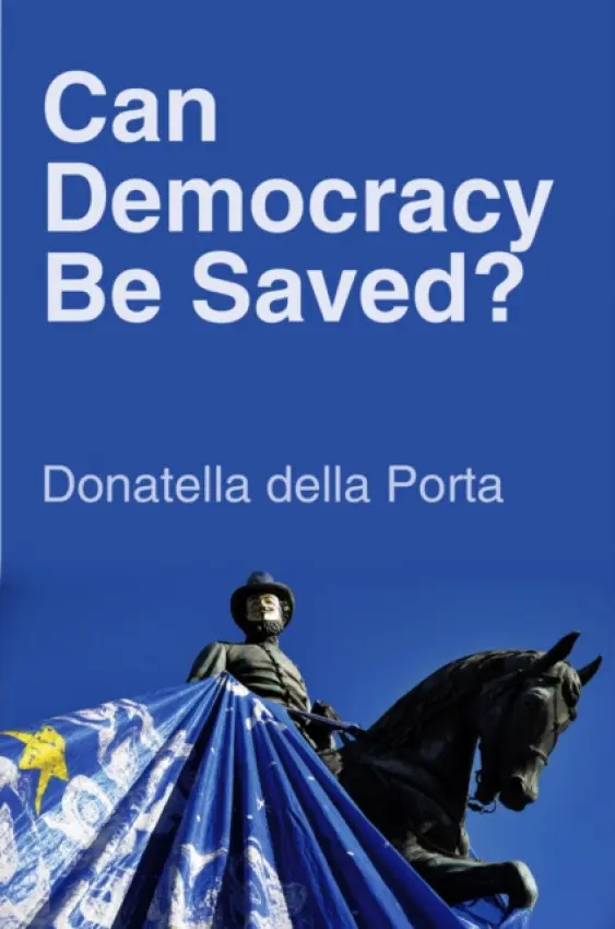Can Democracy Be Saved? - della Porta, Donatella (European University Institute)