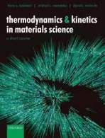 Thermodynamics and Kinetics in Materials Science - Bokstein, Boris S. a Mendelev, Mikhail I. a Srolovitz, David J. (Department of Mechanical and Aerospace Engineering, Princeton Institute for the Science and Technology of Materials, USA)