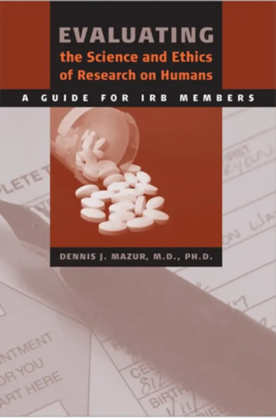 Evaluating the Science and Ethics of Research on Humans - Mazur, Dennis J., MD PhD (Department of Veterans Affairs Medical Center)