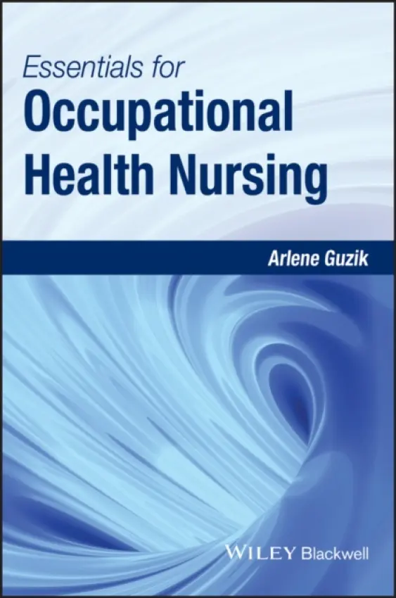 Essentials for Occupational Health Nursing - Guzik, Arlene (Business Health Resources, Inc. and Lakeside Occupational Medical Centers, Largo, FL, USA)